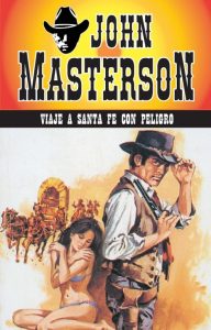 Viaje a Santa Fe con peligro (John Masterson) (Colección Oeste) (Lady Valkyrie)